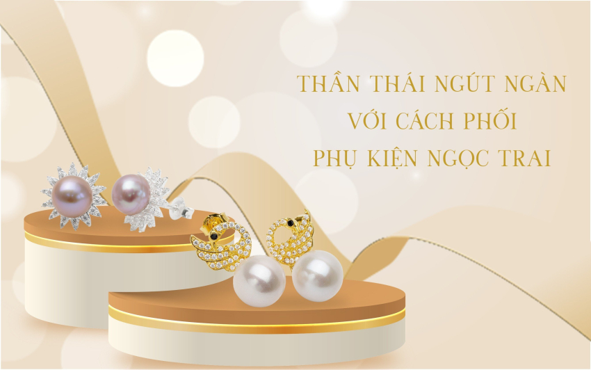Thần Thái Ngút Ngàn Với Cách Phối Phụ Kiện Ngọc Trai